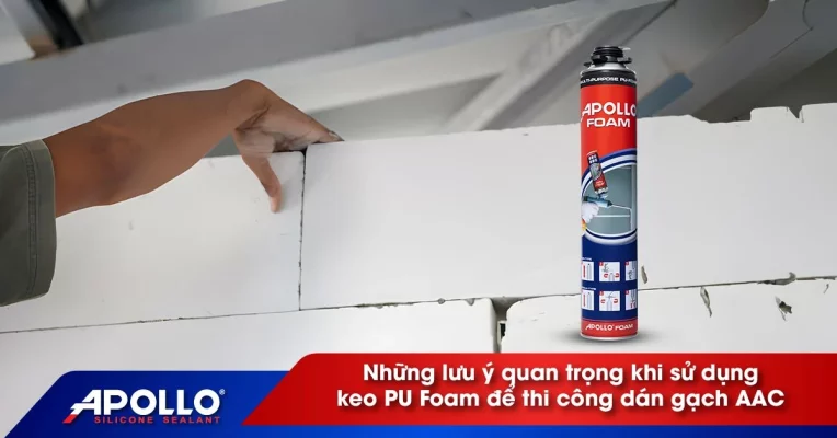 lưu ý khi dùng keo PU Foam